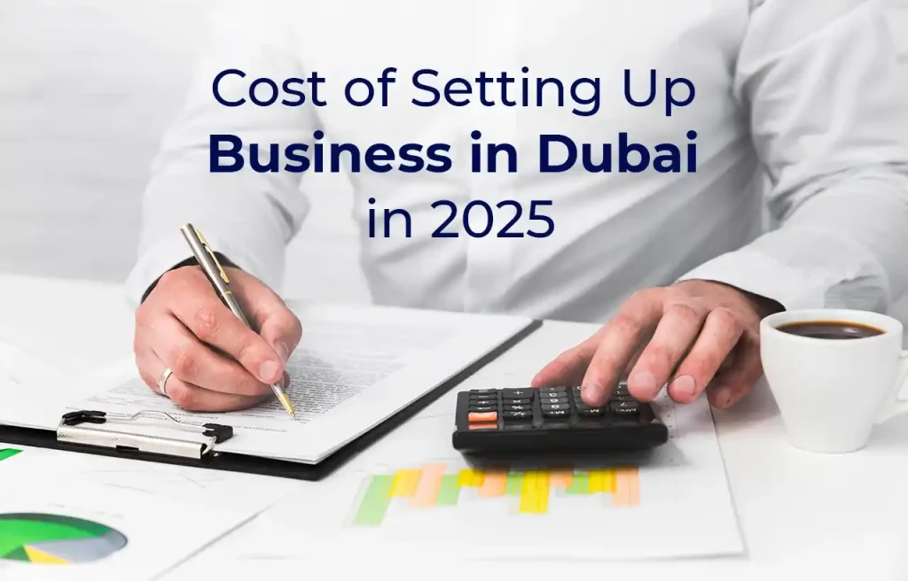 Cost of Setting Up Business in Dubai in 2025