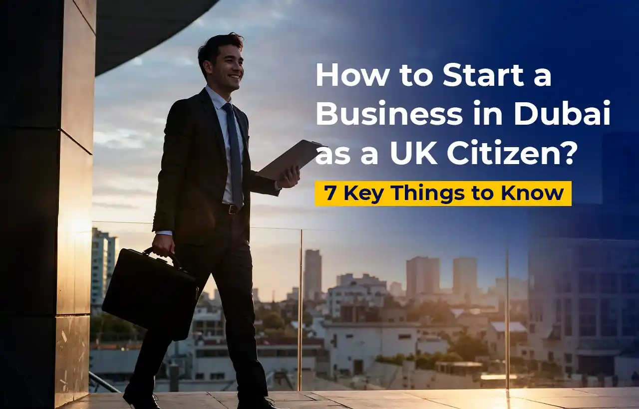 How to Start a Business in Dubai as a UK Citizen