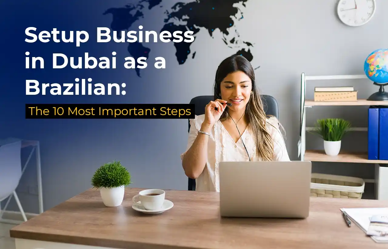 Setup Business in Dubai as a Brazilian
