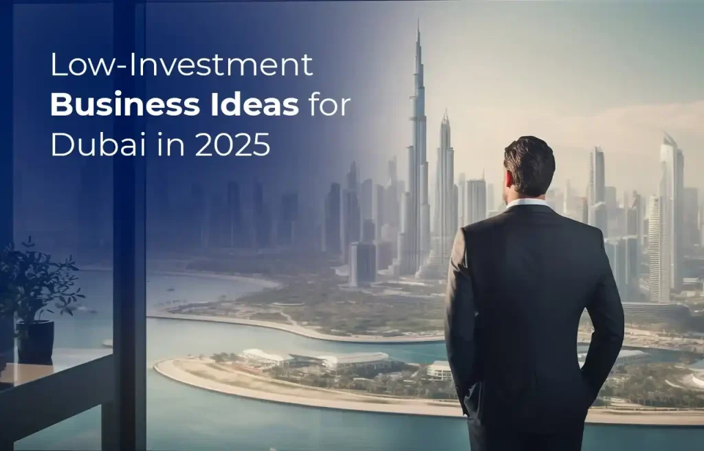 Low-Investment Business Ideas for Dubai in 2025