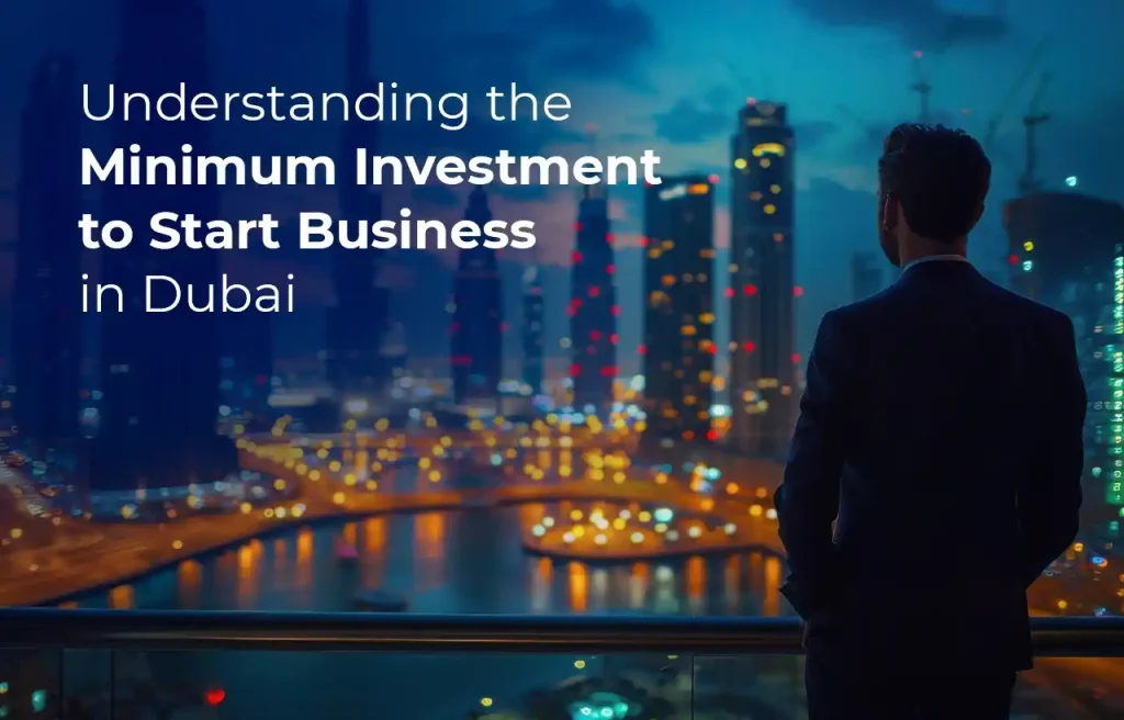 Understanding the Minimum Investment to Start Business in Dubai