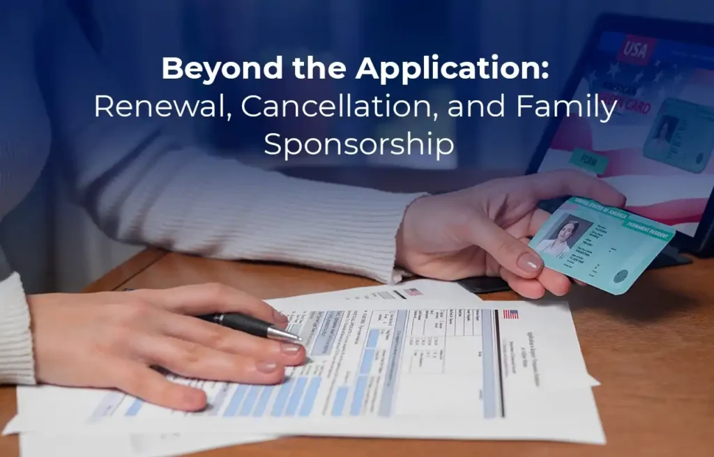 Beyond the Application Renewal, Cancellation, and Family Sponsorship