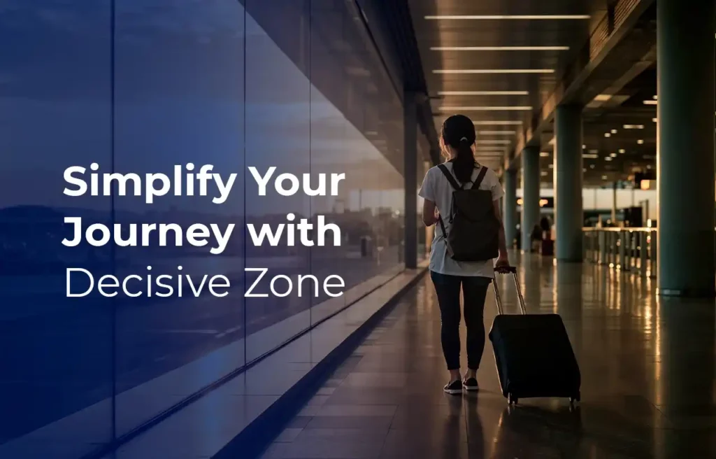 Simplify Your Journey with Decisive Zone