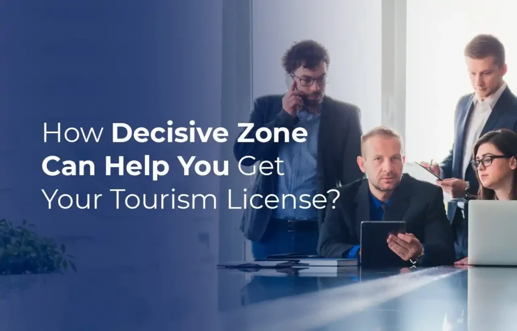 How Decisive Zone Can Help You Get Your Tourism License