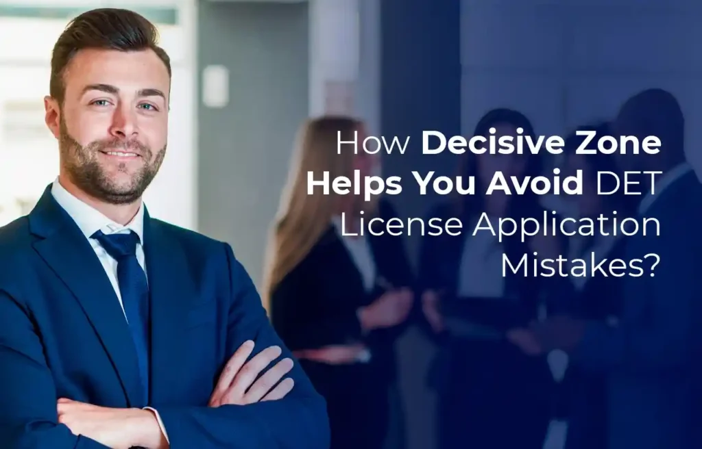 How Decisive Zone Helps You Avoid DET License Application Mistakes
