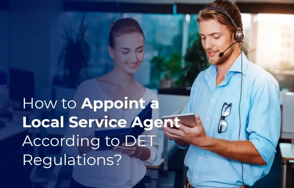 How to Appoint a Local Service Agent According to DET Regulations