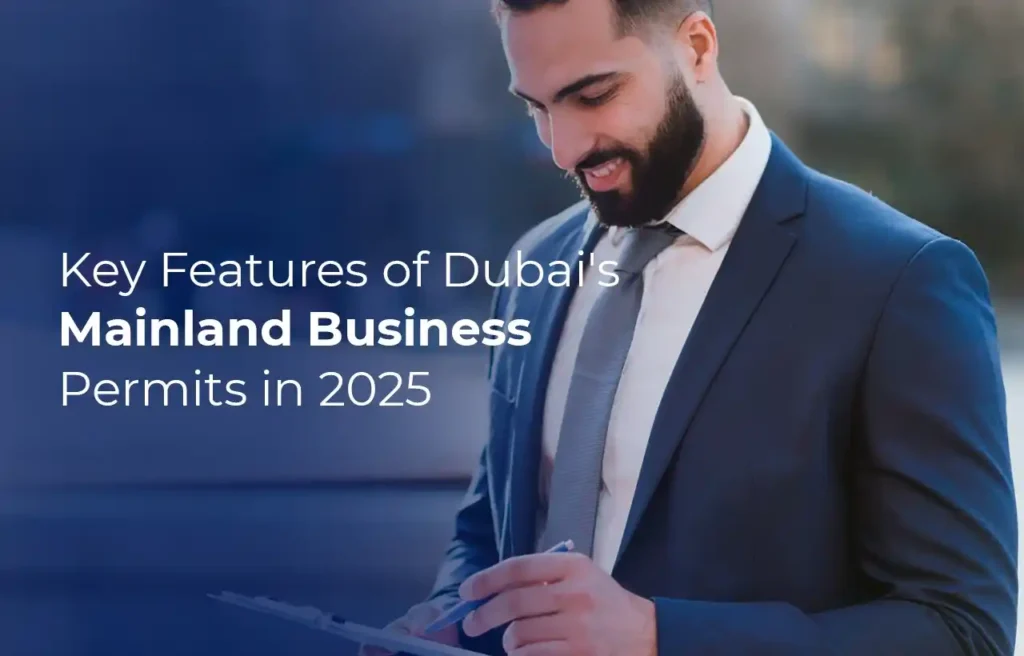 Key Features of Dubai's Mainland Business Permits in 2025